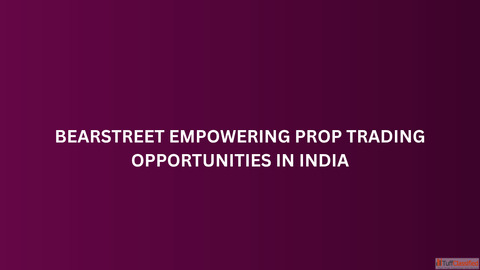 BearStreet Empowering Prop Trading Opportunities in India