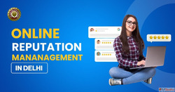 Best Strategies for Online Reputation Management in Delhi