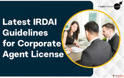 Latest IRDAI Rules for Corporate Agent License