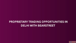 Proprietary Trading Opportunities in Delhi with BearStreet