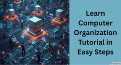 Learn Computer Organization and Architecture Tutorial in Eas...