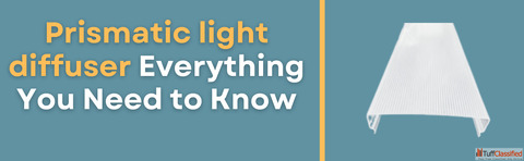 Prismatic Light Diffuser Everything You Need to Know