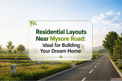 Residential Layouts Near Mysore Road