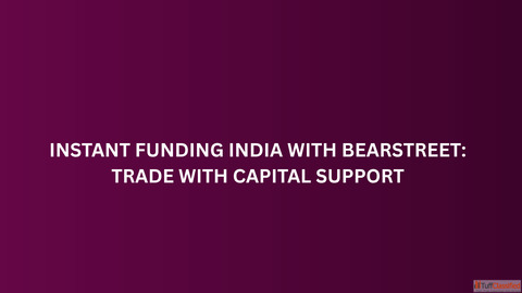 Instant Funding India with BearStreet Trade with Capital Support