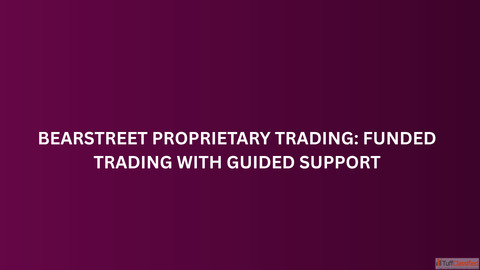 BearStreet Proprietary Trading Funded Trading with Guided Support