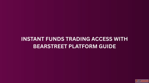 Instant Funds Trading Access With BearStreet Platform Guide