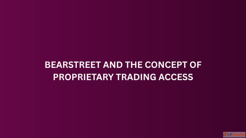 BearStreet and the Concept of Proprietary Trading Access