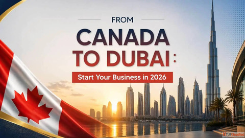 Starting a Business in Dubai as a Canadian Citizen Complete Guide 2026
