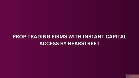 Prop Trading Firms with Instant Capital Access by BearStreet