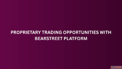 Proprietary Trading Opportunities with BearStreet Platform