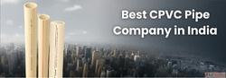 Best CPVC Pipe Company in India