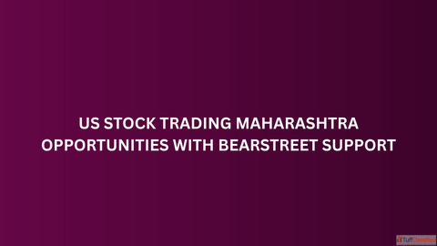 US Stock Trading Maharashtra Opportunities with BearStreet Support
