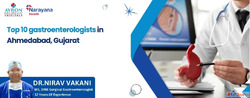 Top Gastroenterologists in Ahmedabad for Digestive Health Ca...