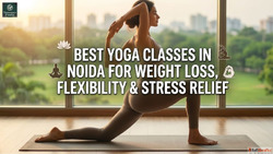 Best Yoga Classes in Noida for Weight Loss Flexibility Stres...