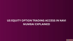 US Equity Option Trading Access in Navi Mumbai Explained