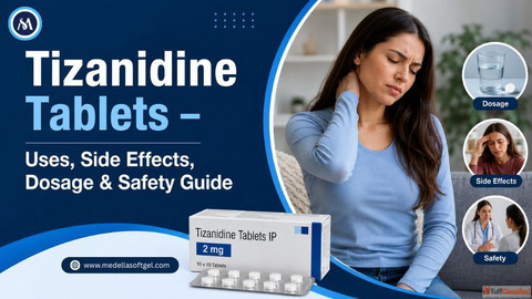 Tizanidine Tablets - Uses Side Effects Dosage Safety Guide