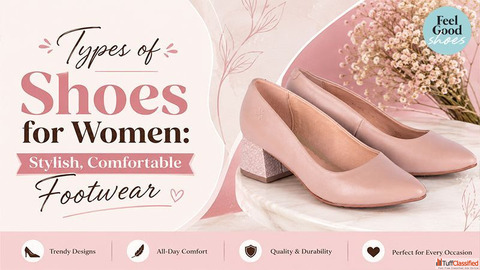 Types of Shoes for Women Stylish Comfortable Footwear
