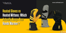 Heated Gloves vs Heated Mittens Which Actually Keeps Your Ha...