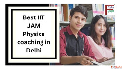 Best IIT JAM Physics Coaching in Delhi for Rank Improvement