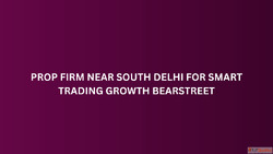 Prop Firm Near South Delhi for Smart Trading Growth BearStre...