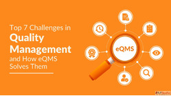 7 Quality Challenges Every Business Faces and How eQMS Helps