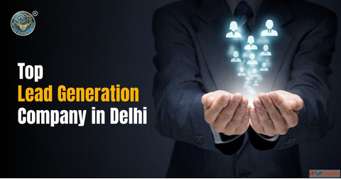 Top Lead Generation Services in Delhi for Local and National Businesses