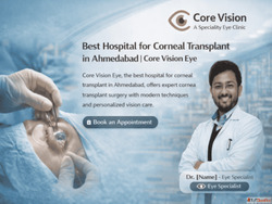 Restore Clear Vision with Hospital for Corneal Transplant in...