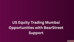 US Equity Trading Mumbai Opportunities with BearStreet Suppo...