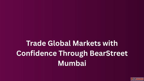 Trade Global Markets with Confidence Through BearStreet Mumbai