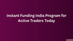 Instant Funding India Program for Active Traders Today