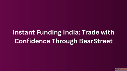Instant Funding India Trade with Confidence Through BearStreet
