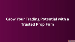 Grow Your Trading Potential with a Trusted Prop Firm