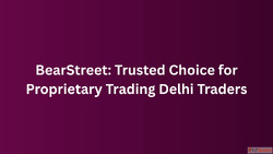 BearStreet Trusted Choice for Proprietary Trading Delhi Trad...