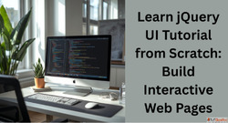Complete jQuery UI Tutorial A Beginner to Advanced Guide for...