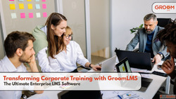 Transforming Corporate Training with GroomLMS The Ultimate E...