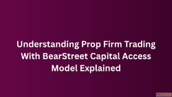 Understanding Prop Firm Trading With BearStreet Capital Acce...