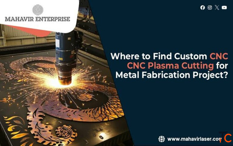 Where to Find Custom CNC Plasma Cutting for a Metal Fabrication Project