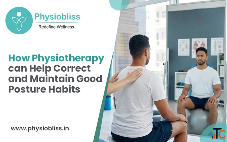 How Physiotherapy Can Help Correct and Maintain Good Posture Habits