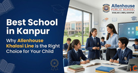 Best School in Kanpur Why Allenhouse Khalasi Line is the Right Choice for Your Child