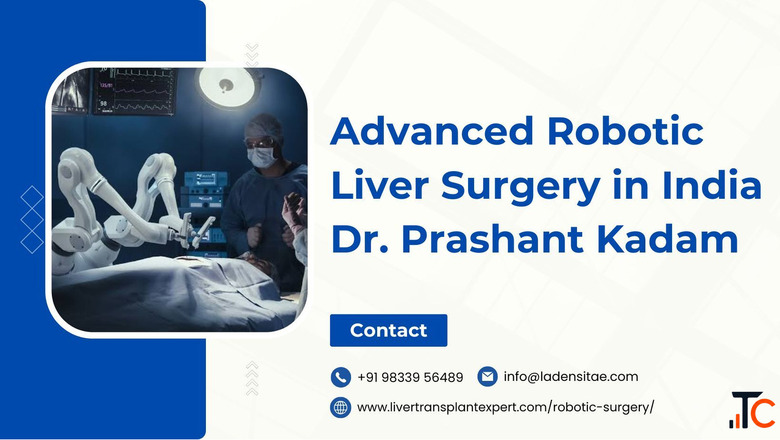 Advanced Robotic Liver Surgery in India Dr. Prashant Kadam
