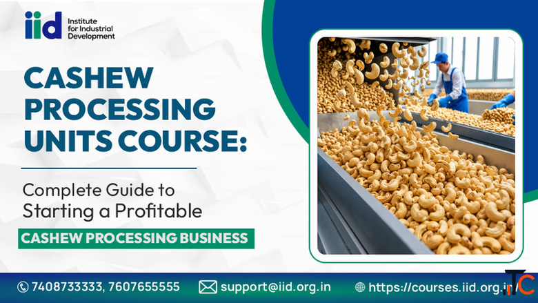 Join Cashew Processing Units Course - IID Training