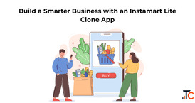 Build a Smarter Business with an Instamart Lite Clone App