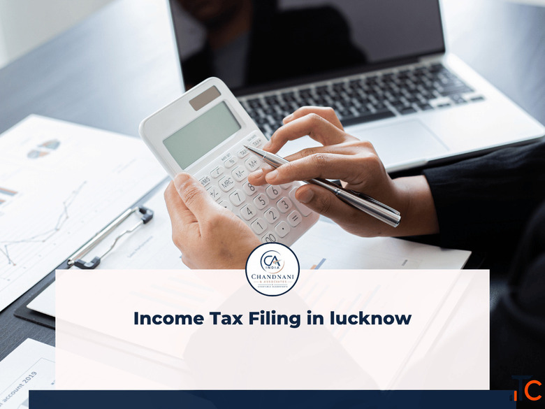 Income Tax Filing in lucknow - Chandnani Associates - Company Rera Registration GST TAX Consultant B
