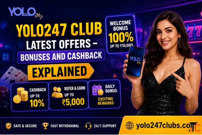 Latest Offers Yolo247 Club - Bonuses and Cashback Explained