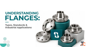 Industrial Flanges Manufacturer - Types Standards Applications Explained