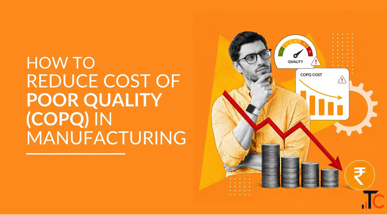 How Manufacturers Can Reduce the Cost of Poor Quality COPQ