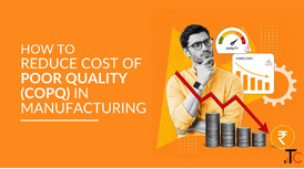 How Manufacturers Can Reduce the Cost of Poor Quality COPQ