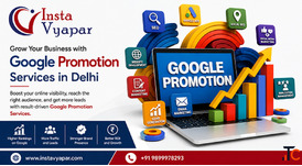 How We at Insta Vyapar Help Businesses Grow with Google Promotion Services in Delhi