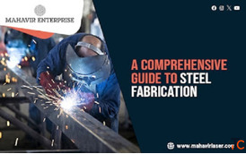 A Comprehensive Guide to Steel Fabrication