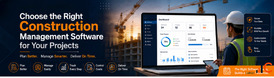 Choose the Right Construction Management Software for Your Projects